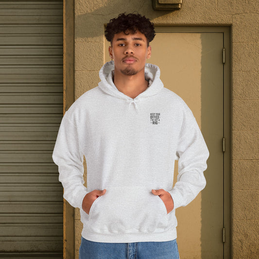 'Keep Your Office—I’ve Got a Rig' Men's Hoodie, Funny Motivational Sweater
