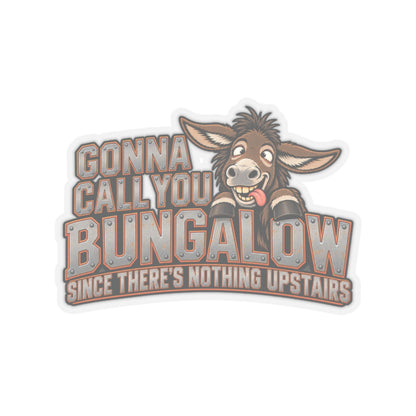Gonna Call You Bungalow Since There’s Nothing Upstairs, Trades Men’s Sticker