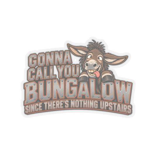 Gonna Call You Bungalow Since There’s Nothing Upstairs, Trades Men’s Sticker