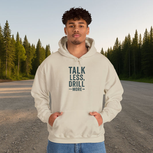 'Talk Less Drill More' Hoodie, Motivational Sweater