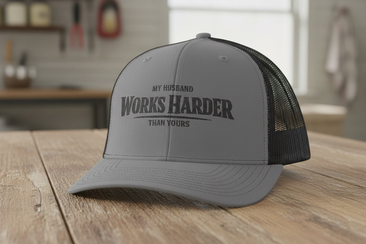 'My Husband Works Harder Than Yours' Hat, Embroidered Trades Spouse Cap