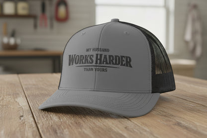 'My Husband Works Harder Than Yours' Hat, Embroidered Trades Spouse Cap
