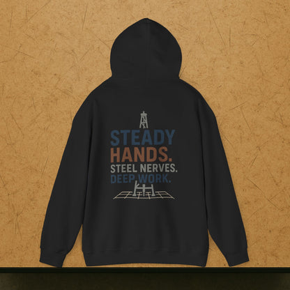 “Steady Hands Steel Nerves Deep Work” Hoodie, Driller Sweater