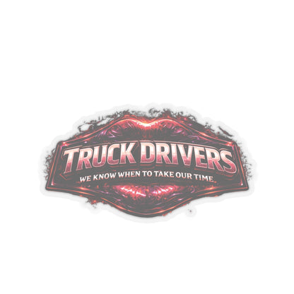 Truck Drivers We Know When to Take Our Time Sticker, Trucker Hardhat Stickers