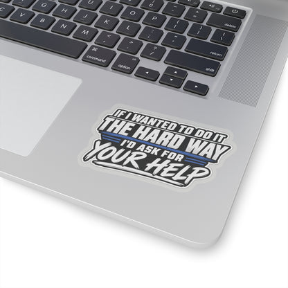 “If I Wanted the Hard Way” Sticker, Funny Hardhat Stickers