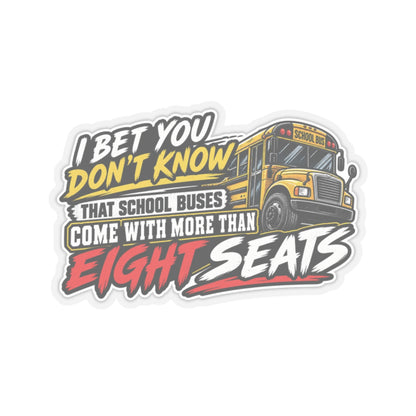 I Bet You Don’t Know School Buses Sticker, Eight Seats Hardhat Stickers