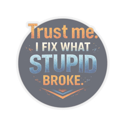 Trust Me Automotive Technician Sticker, Mechanics fix Stupid Hardhat Stickers