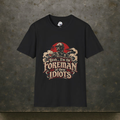 Yeah… I’m the Foreman of These Idiots Hardhat Worker Men’s T-Shirt
