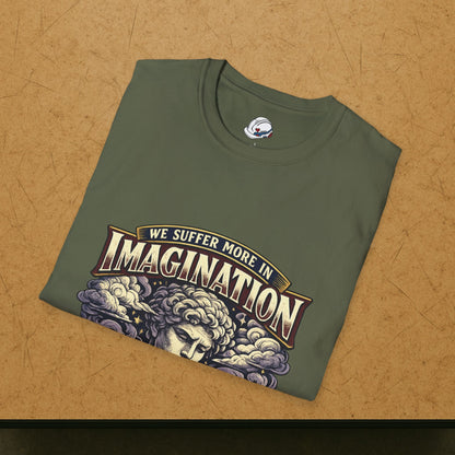 “We Suffer More In Imagination” T-Shirt, Stoic Mindset motivational t-shirt
