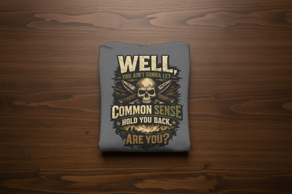 'Common Sense Won't Hold You Back' Sweater, Ignore Common Sense Funny Hoodie