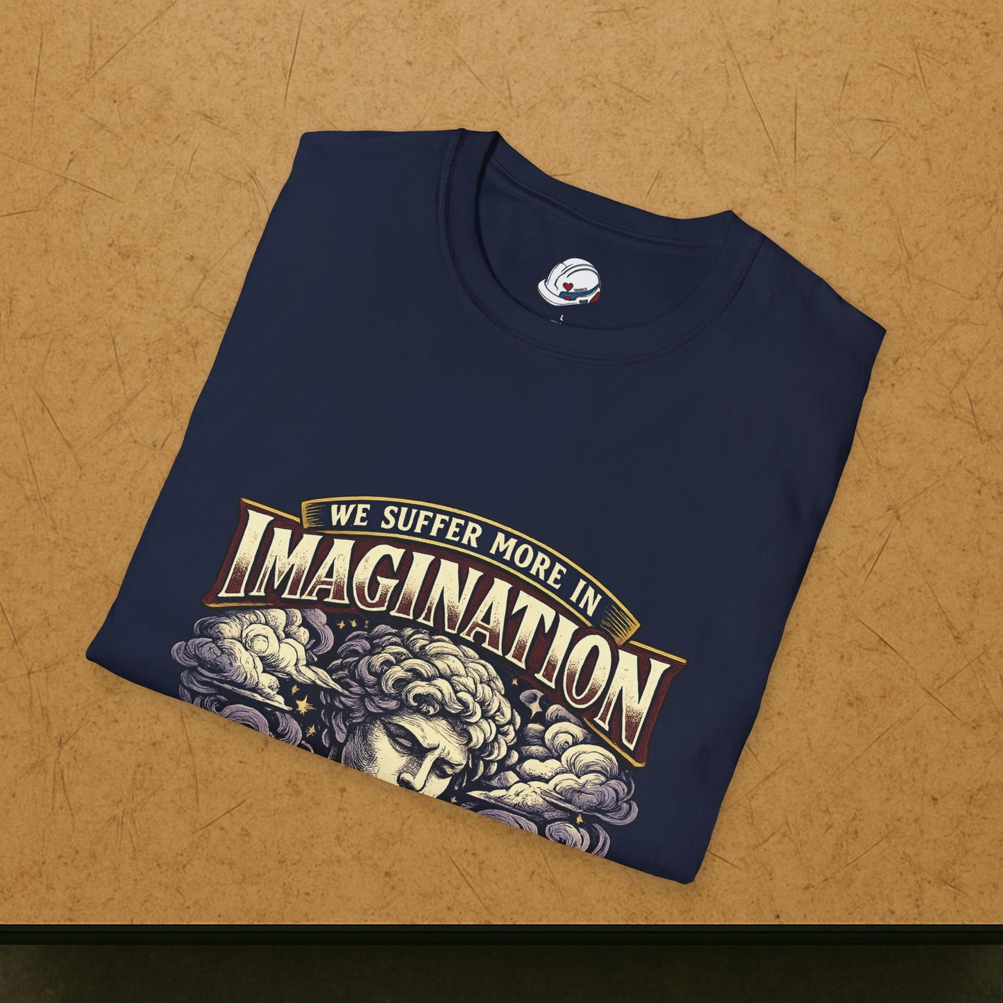 “We Suffer More In Imagination” T-Shirt, Stoic Mindset motivational t-shirt