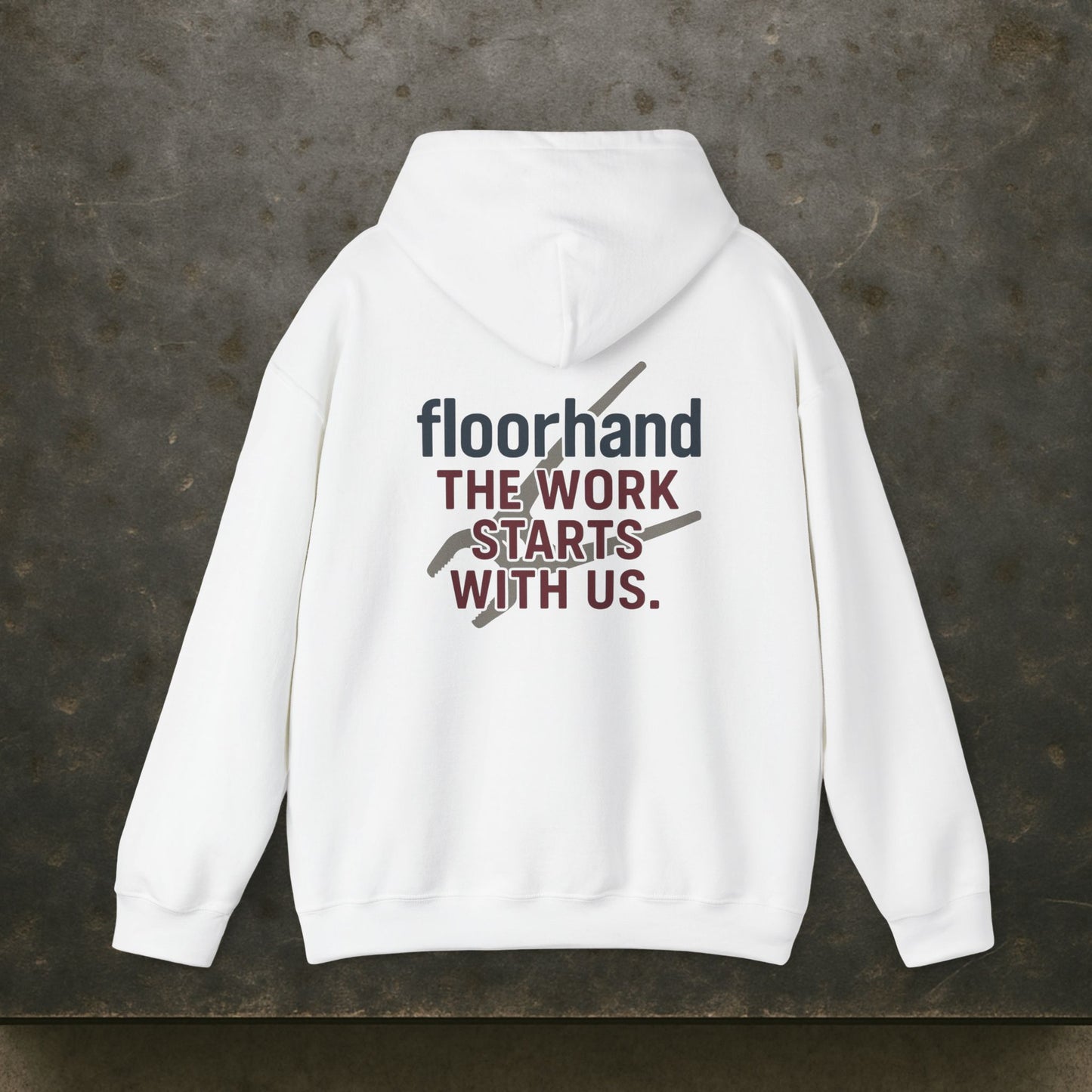 “Floorhand The Work Starts With Us” Hoodie, Roughneck Sweater