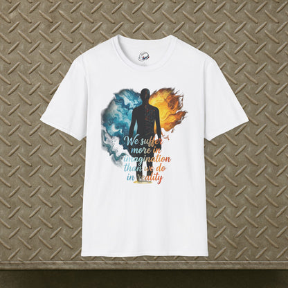 “We Suffer More In Imagination” T-Shirt, Stoic Mindset motivational t-shirt