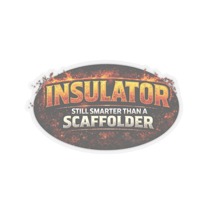 Insulator Still Smarter Than a Scaffolder Sticker, Insulator Hardhat Stickers