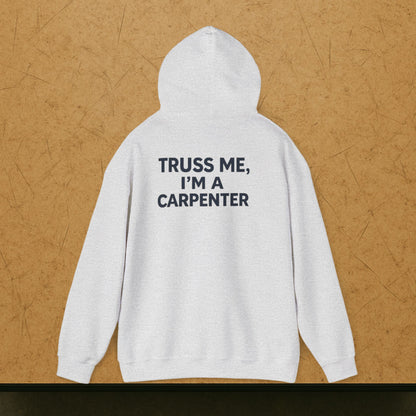 “Truss Me” Hoodie, Carpenter Sweater
