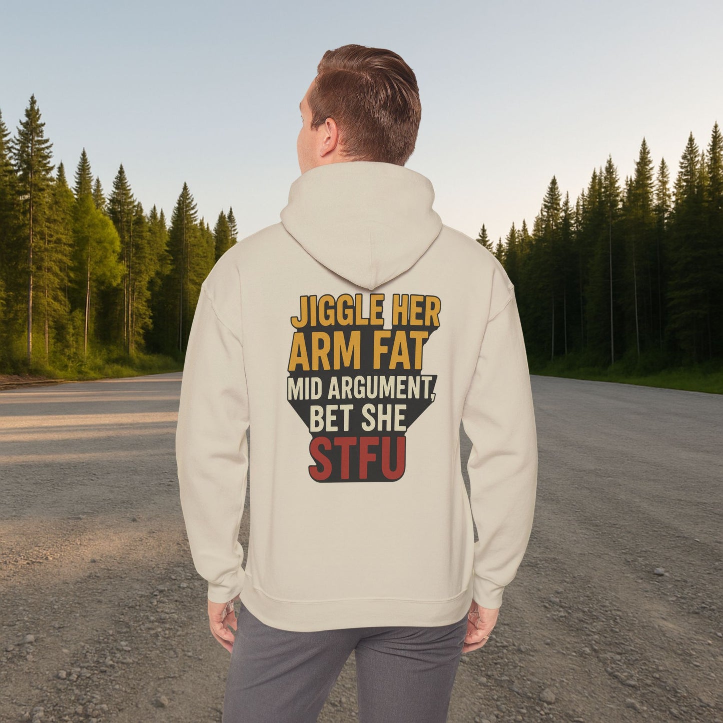 'Jiggle Her Arm Fat Mid Argument, Bet She STFU' Hoodie, Funny Sweater