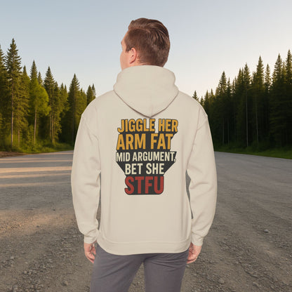 'Jiggle Her Arm Fat Mid Argument, Bet She STFU' Hoodie, Funny Sweater