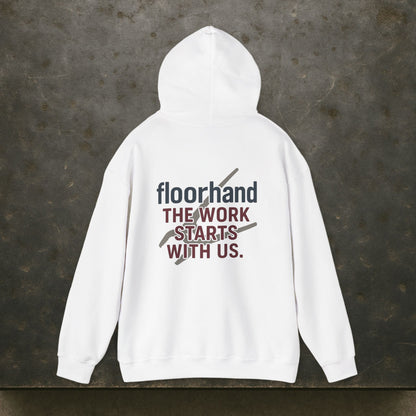 “Floorhand The Work Starts With Us” Hoodie, Roughneck Sweater