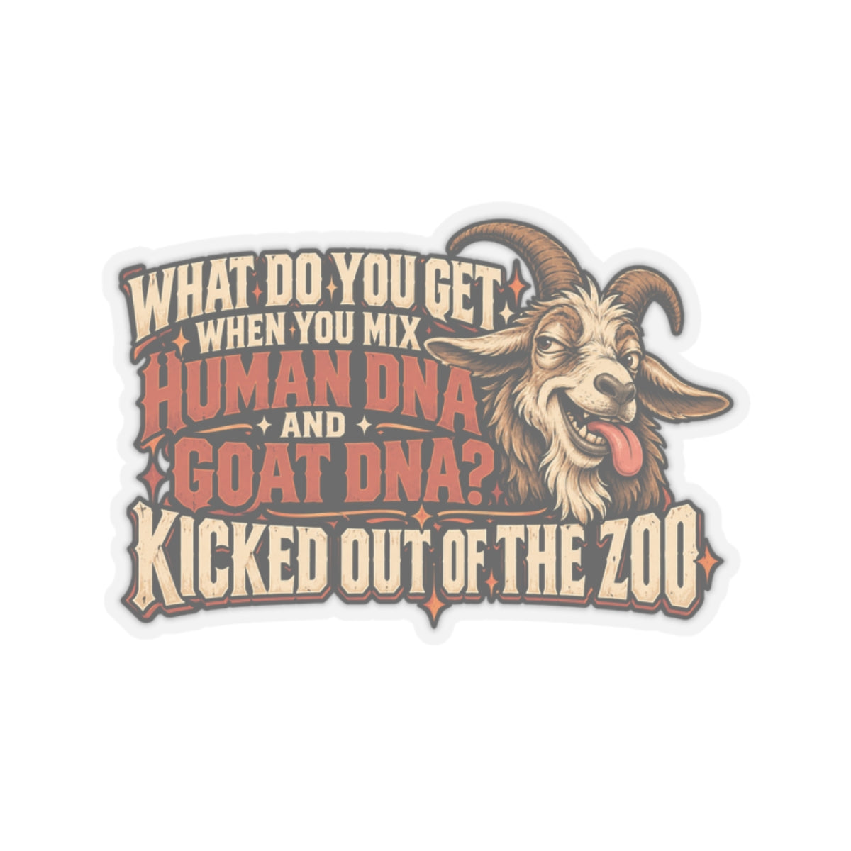 What Do You Get When You Mix Human DNA and Goat DNA? Kicked Out of the Zoo, Trades Men’s Sticker