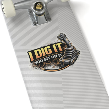 I Dig It You Sit On It Sticker, Equipment Operator Hardhat Stickers