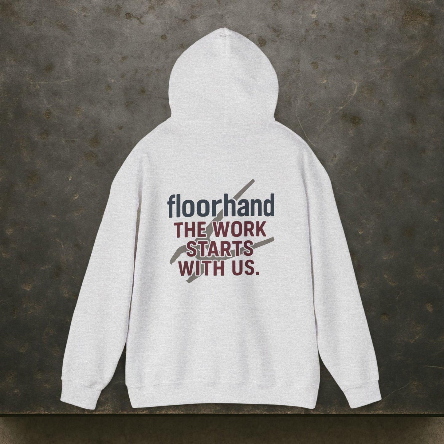 “Floorhand The Work Starts With Us” Hoodie, Roughneck Sweater