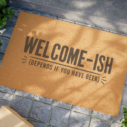 "Welcome-ish (depends if you have beer)" Doormat, Toughneck Funny Trades Door Mat