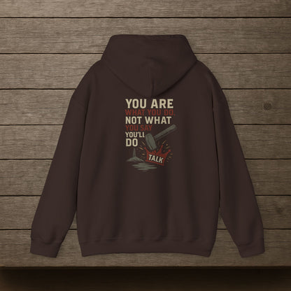'You Are What You Do, Not What You Say You’ll Do' Hoodie, Motivational Sweater