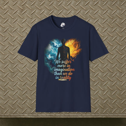 “We Suffer More In Imagination” T-Shirt, Stoic Mindset motivational t-shirt