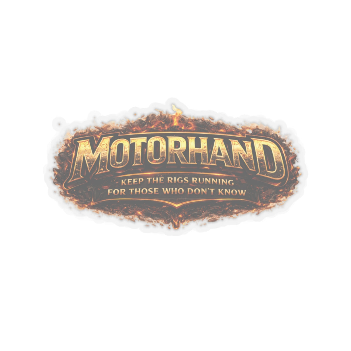Motorhand Keep the Rigs Running For Those Who Don’t Know Sticker, Motorhand Hardhat Stickers