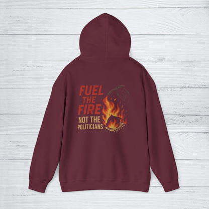 'Fuel the Fire, Not the Politicians' Hoodie, Motivational Sweater