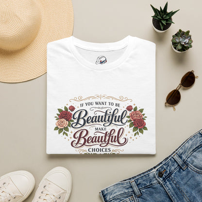 “Make Beautiful Choices” T-Shirt, Beautiful Choices motivational t-shirt