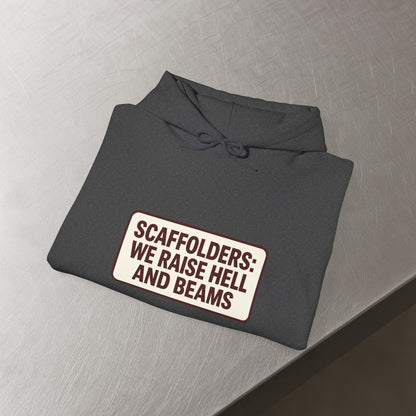 'Scaffolders Raise Hell and Beams' Hoodie, Scaffolder Sweater