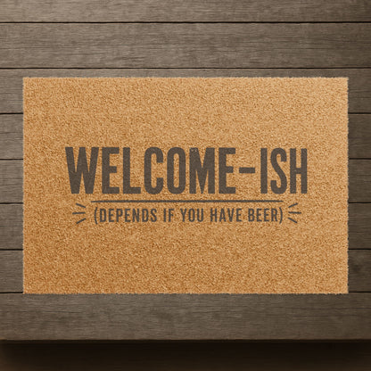 "Welcome-ish (depends if you have beer)" Doormat, Toughneck Funny Trades Door Mat