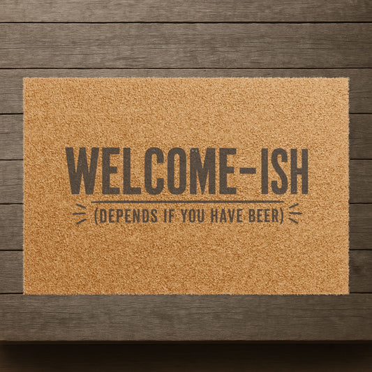 "Welcome-ish (depends if you have beer)" Doormat, Toughneck Funny Trades Door Mat