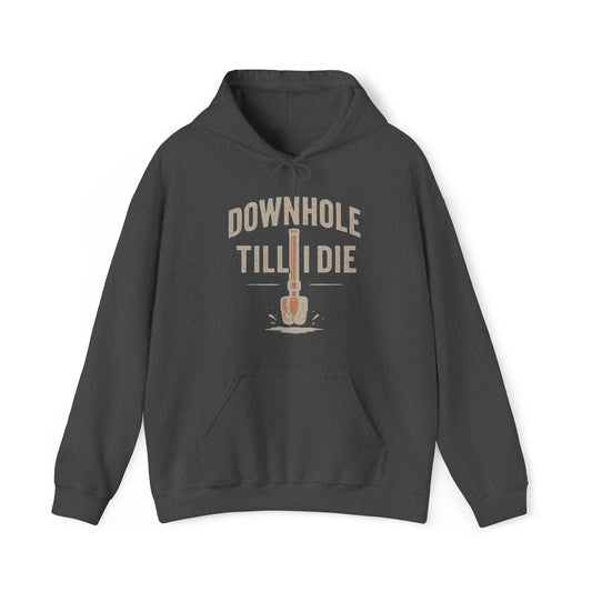 'Downhole Till I Die' Hoodie, Motivational Sweater