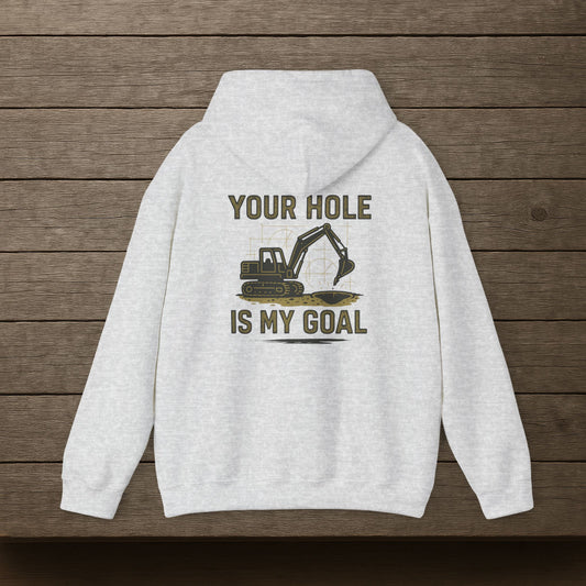 'Your Hole Is My Goal' Hoodie, Funny Motivational Sweater