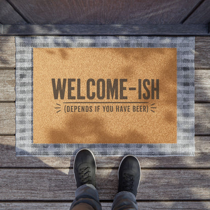 "Welcome-ish (depends if you have beer)" Doormat, Toughneck Funny Trades Door Mat