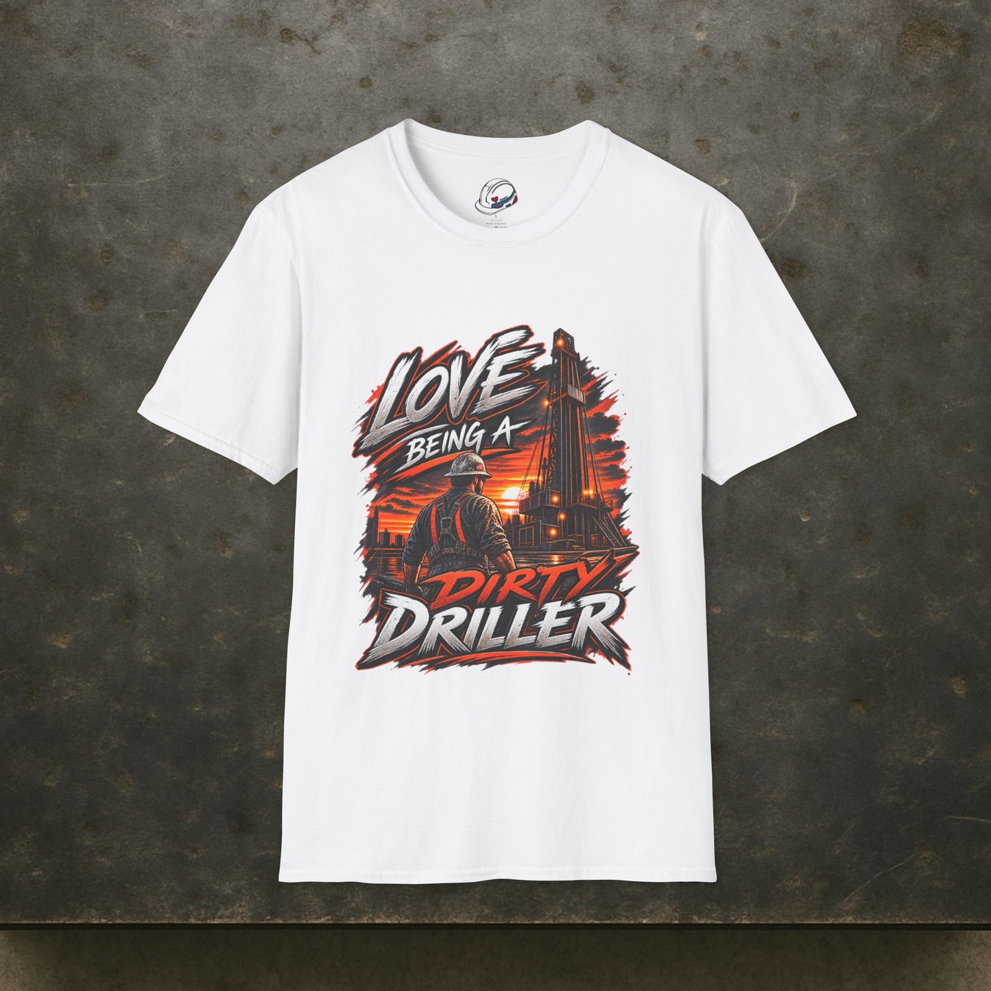 Love Being A Dirty Driller T-Shirt, Drilling Oilfield Rig Hand Shirt