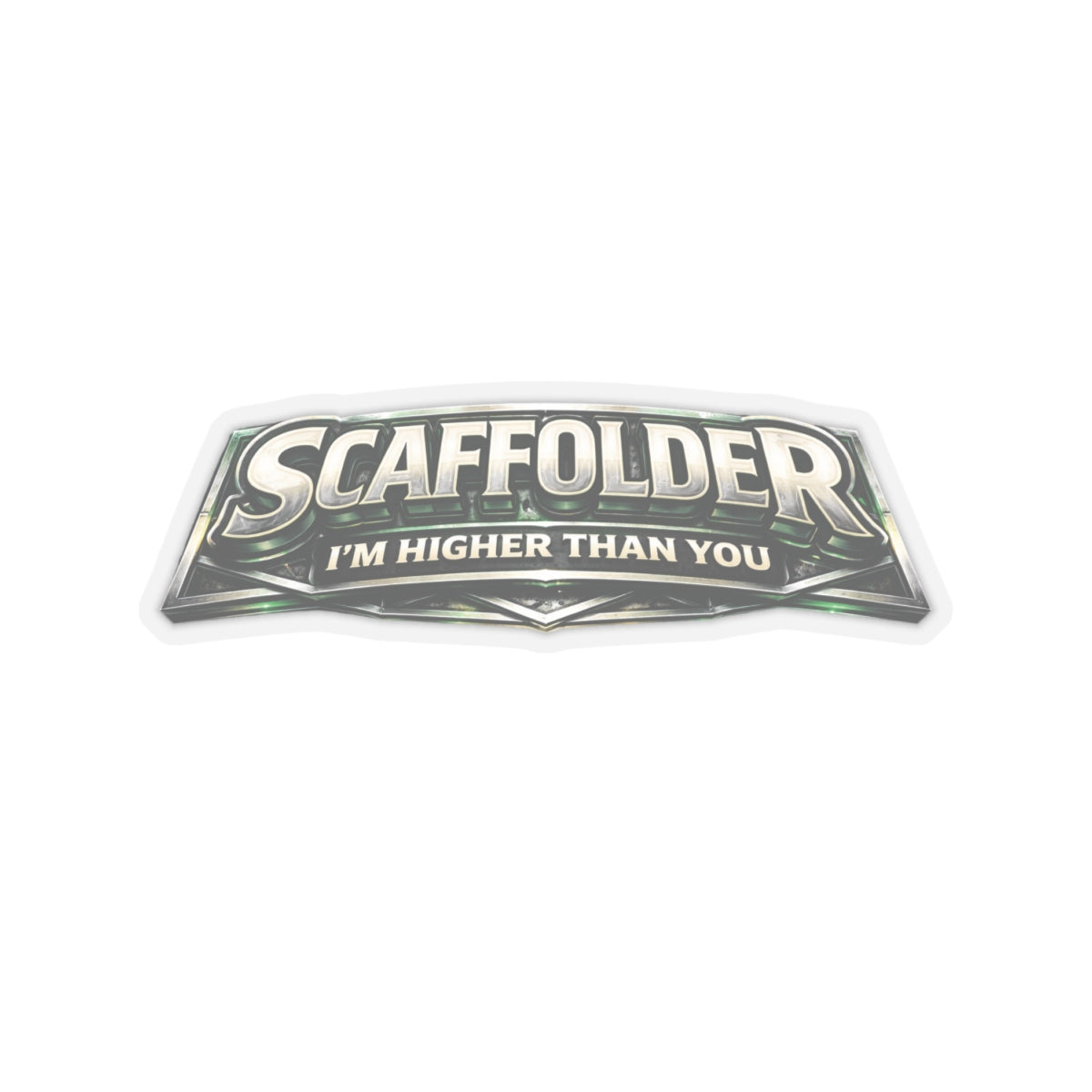 Scaffolder I’m Higher Than You Sticker, Scaffolder Hardhat Stickers