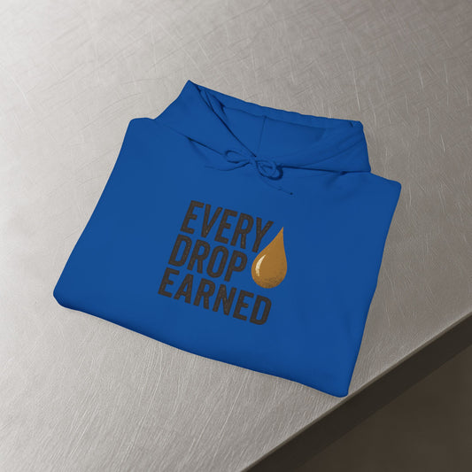 'Every Drop Earned' Hoodie, Motivational Sweater