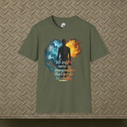“We Suffer More In Imagination” T-Shirt, Stoic Mindset motivational t-shirt