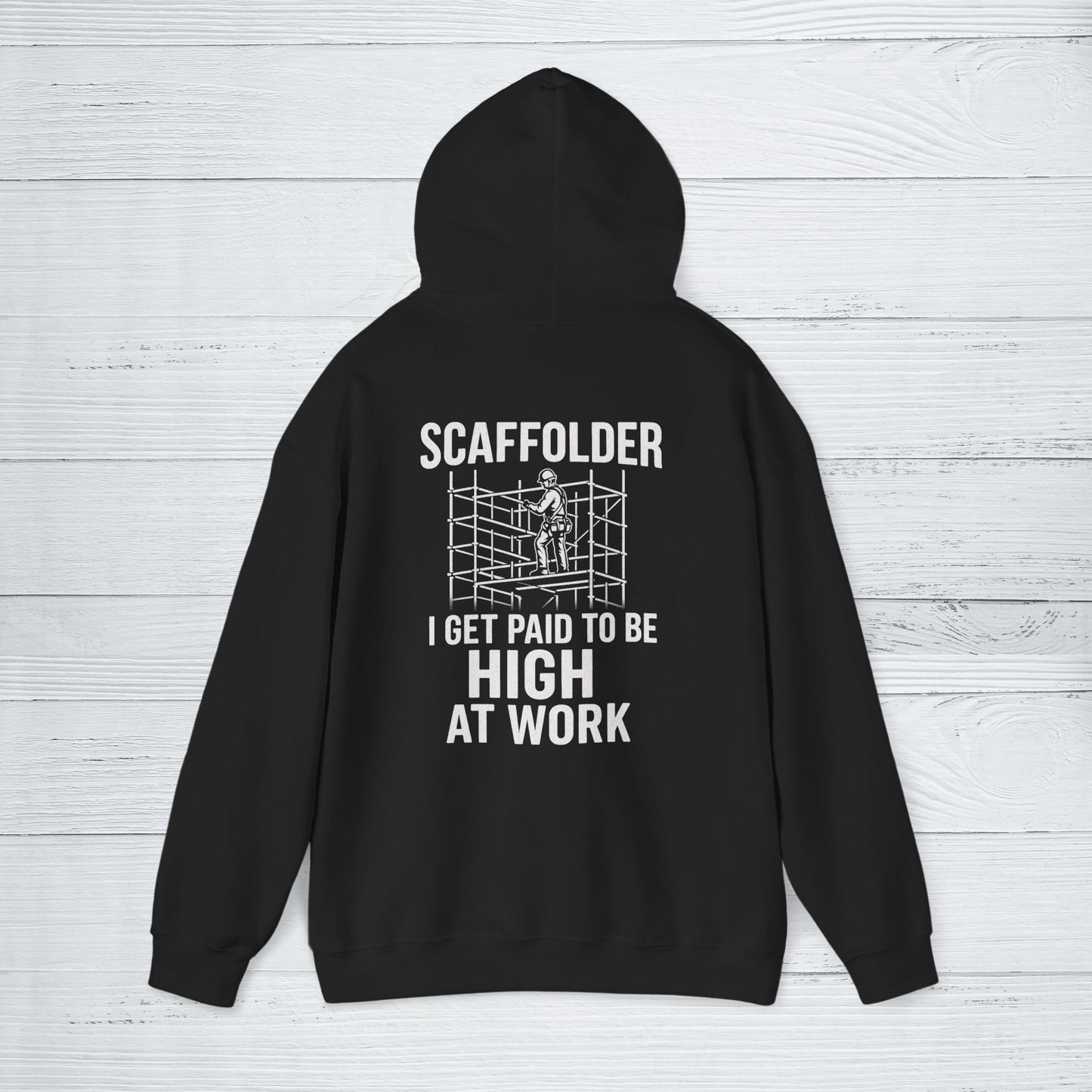 'Scaffolder: I Get Paid to Be High at Work' Hoodie, Funny Motivational Sweater