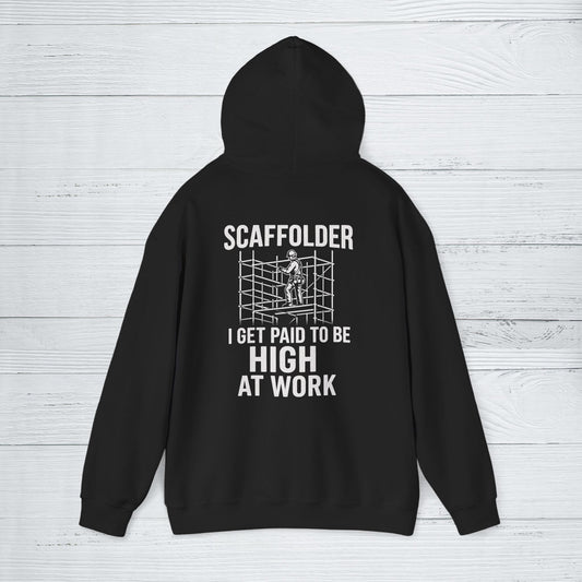 'Scaffolder: I Get Paid to Be High at Work' Hoodie, Funny Motivational Sweater