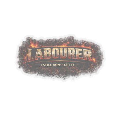 Labourer I Still Don’t Get It Sticker, Laborer Hardhat Stickers