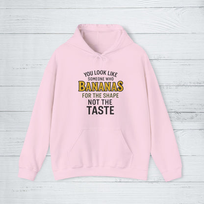 'You Look Like Someone Who Bananas for the Shape Not the Taste' Hoodie, Funny Sweater