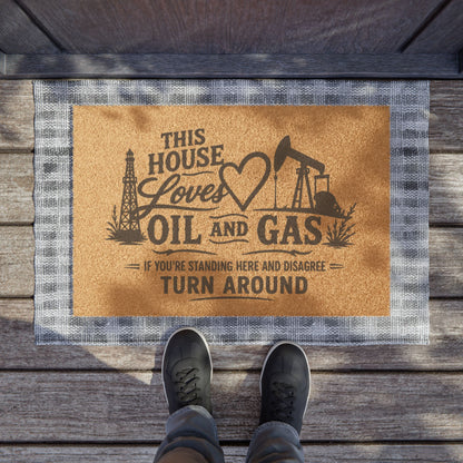 "This House Loves Oil & Gas" Doormat, Toughneck Support Alberta Oil Door Mat