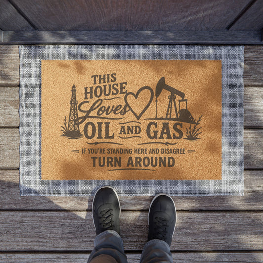 "This House Loves Oil & Gas" Doormat, Toughneck Support Alberta Oil Door Mat