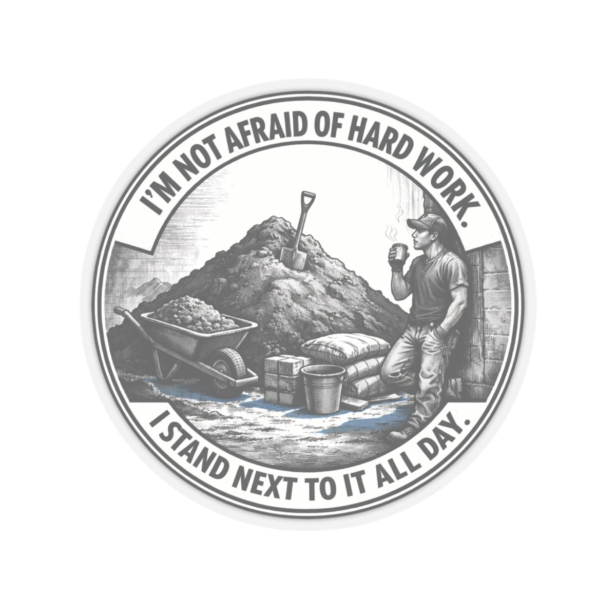 I’m Not Afraid Of Hard Work I Stand Next To It All Day Sticker, Hardhat Stickers