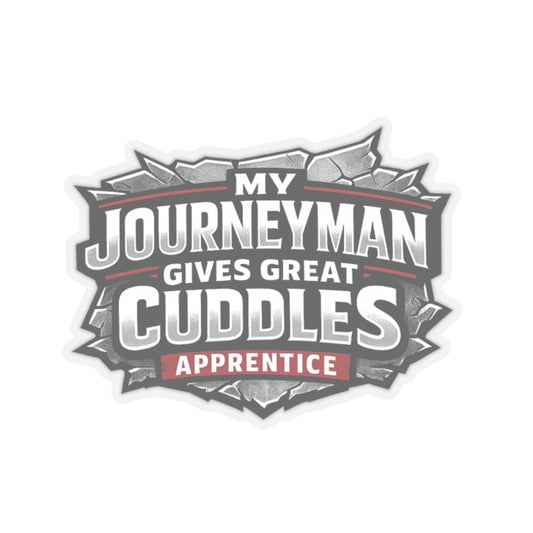My Journeyman Gives Great Cuddles Apprentice Sticker, Hardhat Stickers