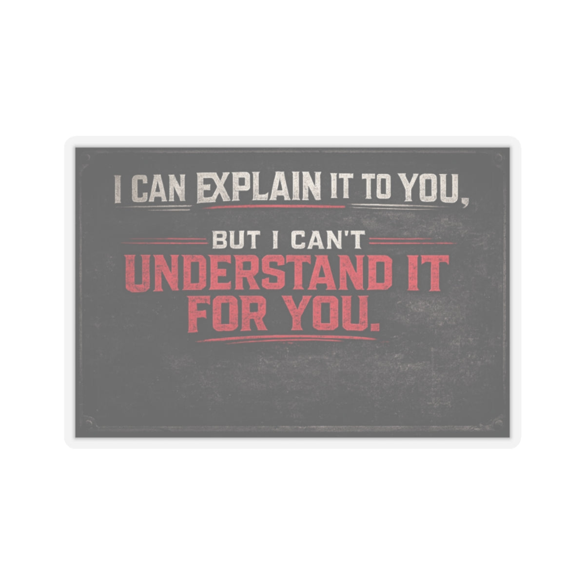 Can Explain It To You But I Can't Understand It For You Sticker, Explain It Hardhat Sticker